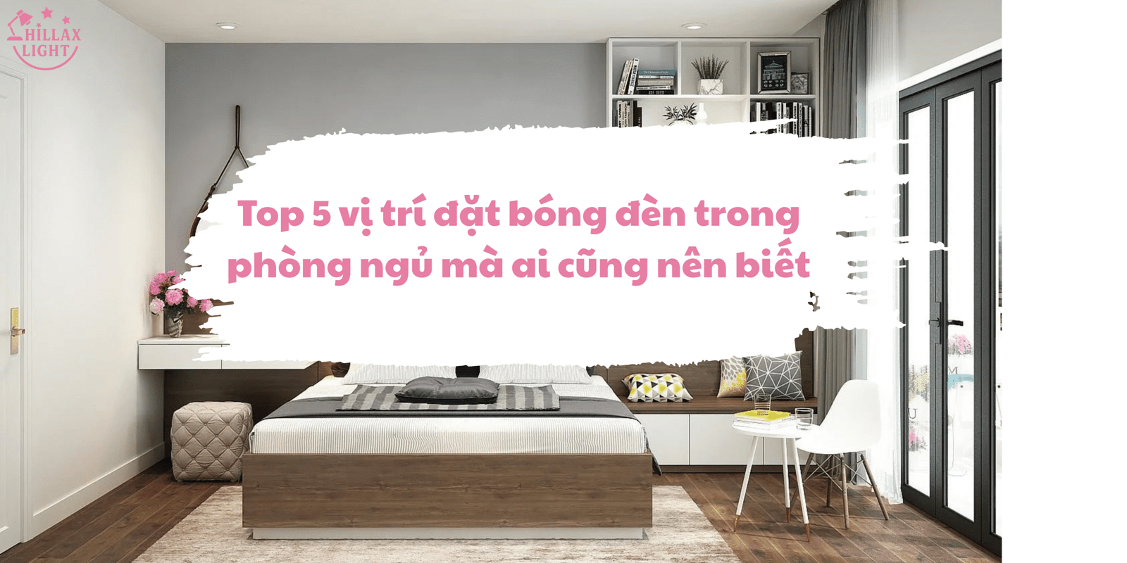 Top 5 vị trí đặt bóng đèn trong phòng ngủ mà ai cũng nên biết