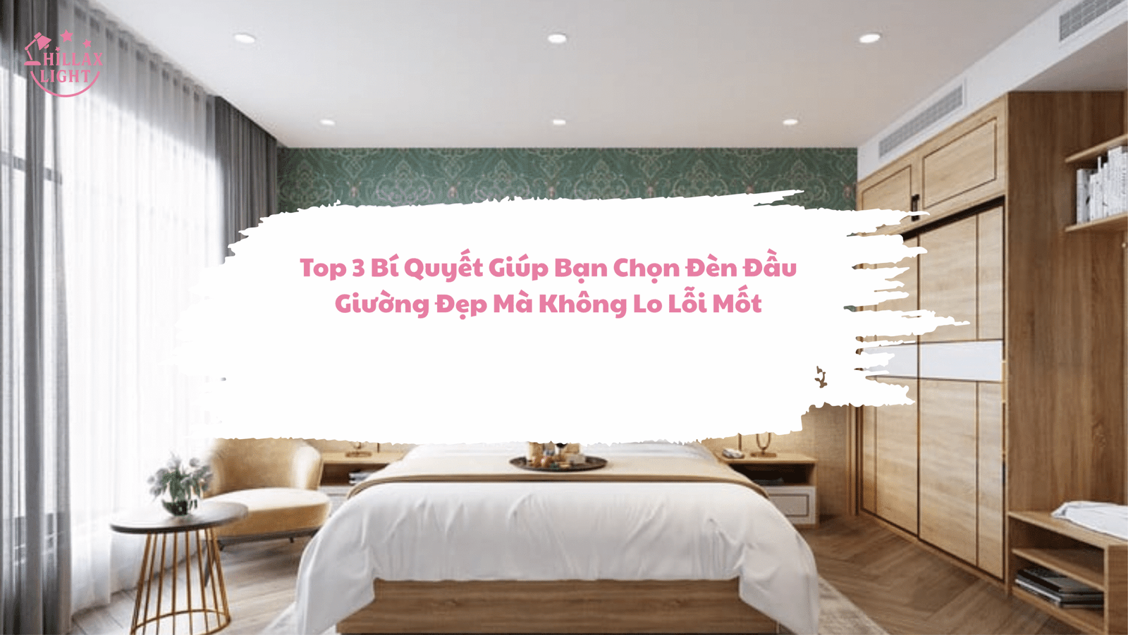Top 3 Bí Quyết Giúp Bạn Chọn Đèn Đầu Giường Đẹp Mà Không Lo Lỗi Mốt
