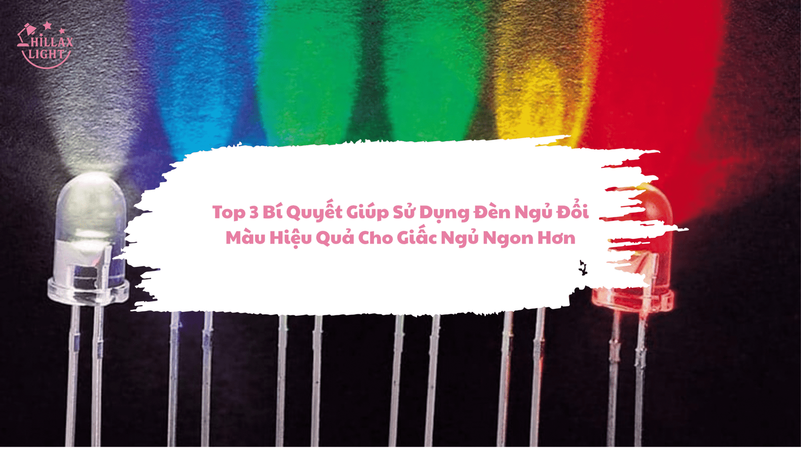 Top 3 Bí Quyết Giúp Sử Dụng Đèn Ngủ Đổi Màu Hiệu Quả Cho Giấc Ngủ Ngon Hơn