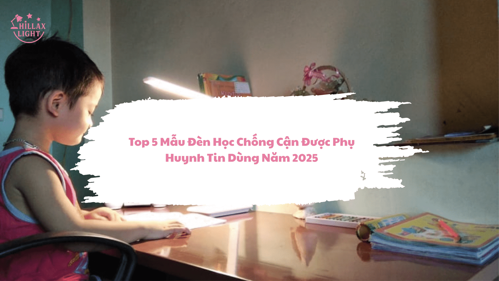 top 5 mẫu đèn học chống cận được phụ huynh tin dùng năm 2025