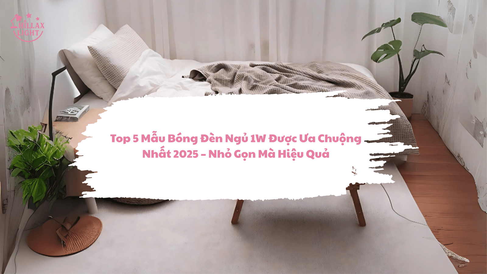 top 5 mẫu bóng đèn ngủ 1w được ưa chuộng nhất 2025 – nhỏ gọn mà hiệu quả
