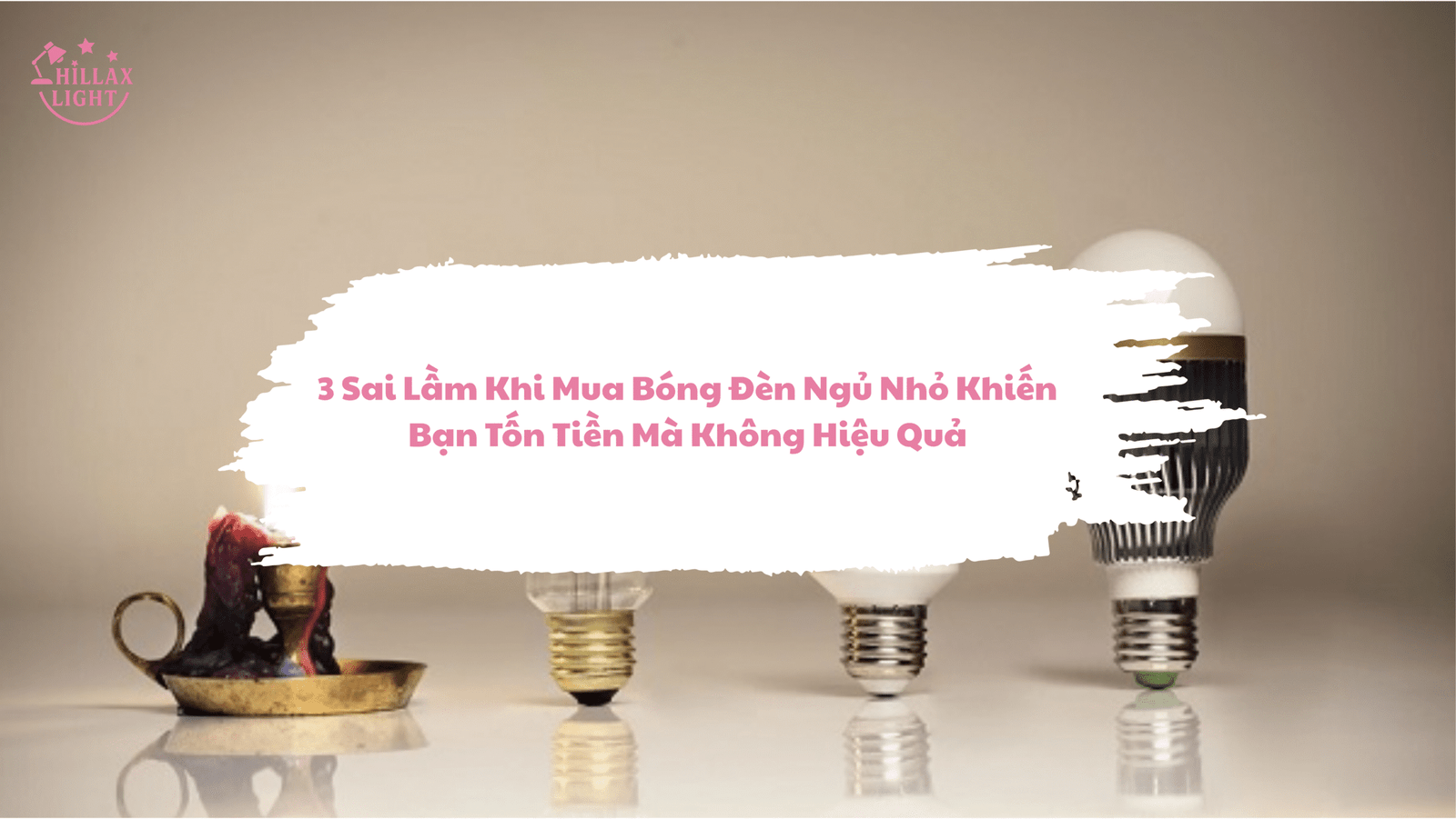 3 sai lầm khi mua bóng đèn ngủ nhỏ khiến bạn tốn tiền mà không hiệu quả