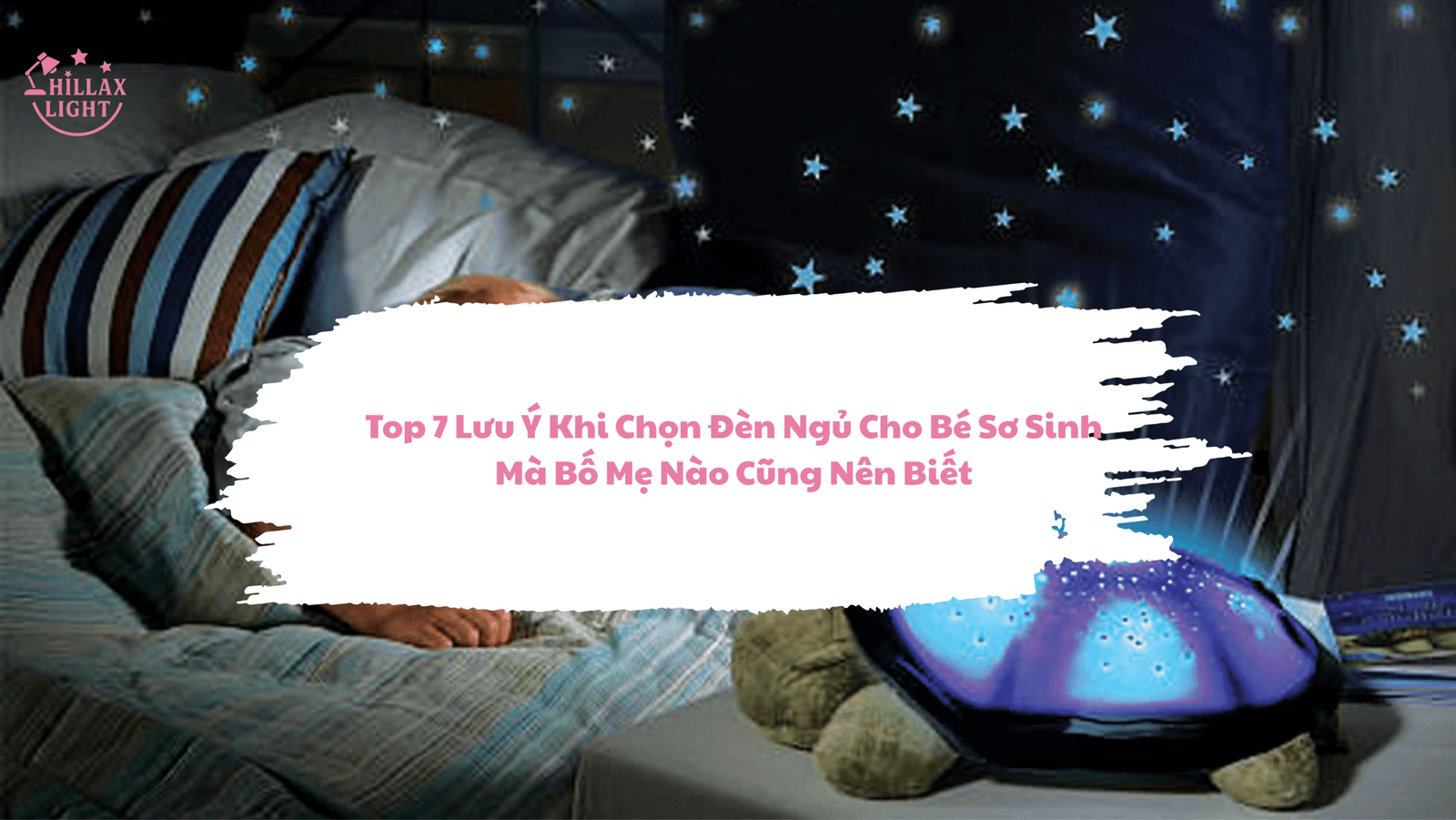 top 7 lưu ý khi chọn đèn ngủ cho bé sơ sinh mà bố mẹ nào cũng nên biết